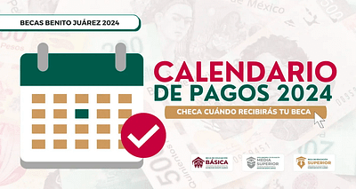 Calendario de Pagos 2024 de las Becas Benito Juárez